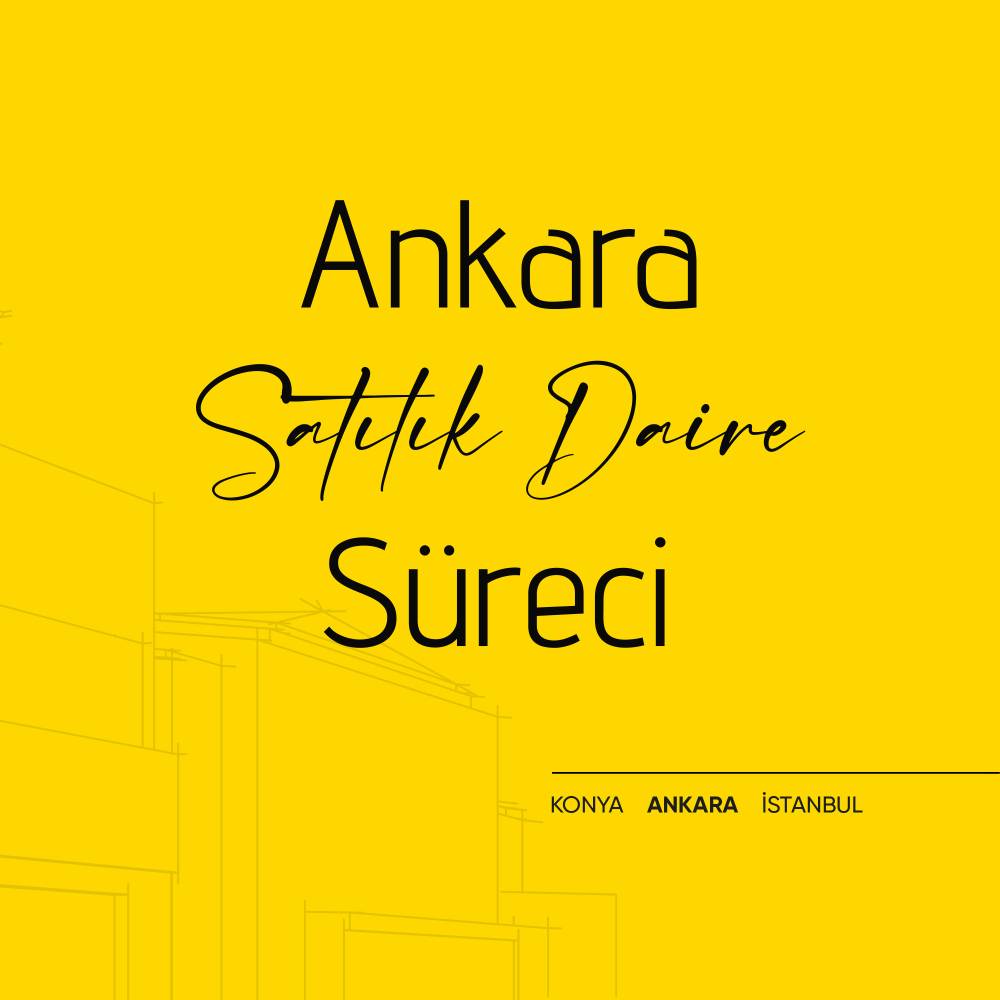 Ankara Satılık Daire Süreci - Gayrimenkul Blog